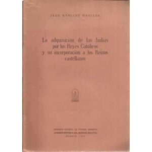 La adquisición de las Indias por los Reyes Católicos y su incorporación a los Reinos castellanos