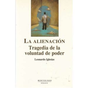 La alineación. Tragedia de la voluntad de poder