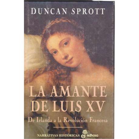La amante de Luis XV. De Irlanda a la Revolución Francesa