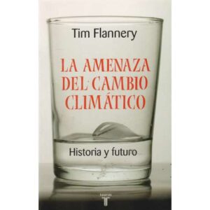 La amenaza del cambio climático. Historia y futuro