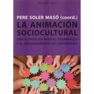 La animación sociocultural. Una estrategia para el desarrollo y el empoderamiento de comunidades