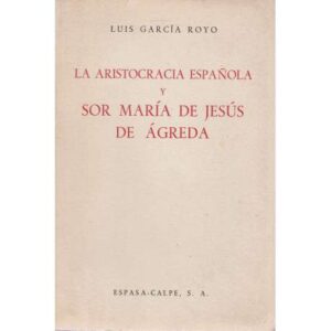 LA ARISTOCRACIA ESPAÑOLA Y SOR MARÍA DE JESÚS DE ÁGREDA