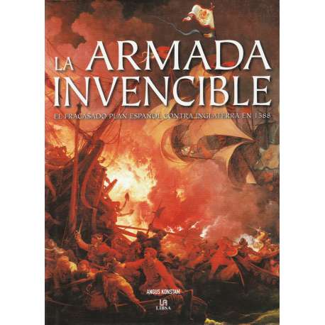 La armada invencible. El fracasado plan español contra Inglaterra en 1588