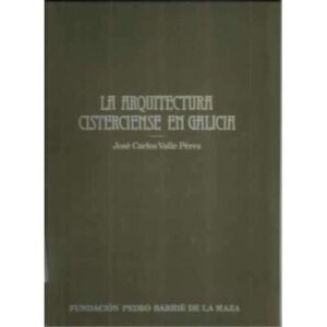 La arquitectura Cisterciense en Galicia. 2 tomos
