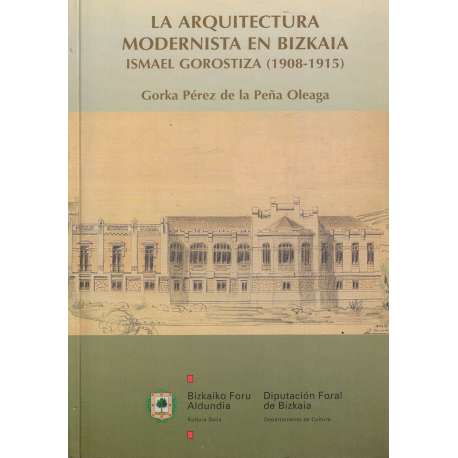 La arquitectura modernista en Bizkaia. Ismael Gorostiza 1908-1915