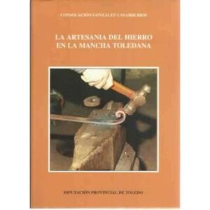 La artesanía del hierro en La Mancha toledana