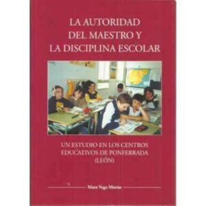 La autoridad del maestro y la disciplina escolar. Un estudio en los centros educativos de Ponferrada (León)