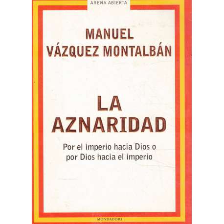 La aznaridad. Por el imperio hacia Dios o por Dios hacia el imperio