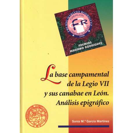 La base campamental de la Legio VII y sus canabae en León. Análisis epigráfico