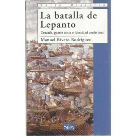 La batalla de Lepanto. Cruzada, guerra santa e identidad confesional