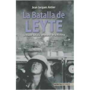 La Batalla de Leyte. La mayor batalla aeronaval de la historia