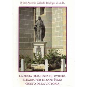 La Beata Francisca de Oviedo, elegida por el Santísimo Cristo de la Victoria