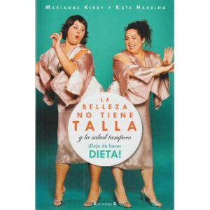 La belleza no tiene talla y la salud tampoco ¡Deja de hacer dieta!