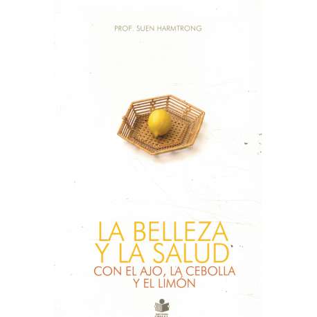 La belleza y la salud con el ajo, la cebolla y el limón