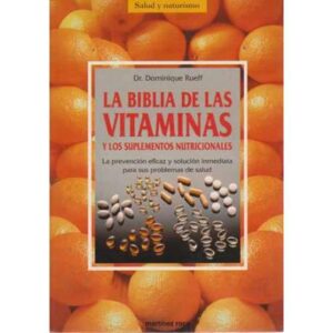 La Biblia de las vitaminas y los suplementos nutricionales