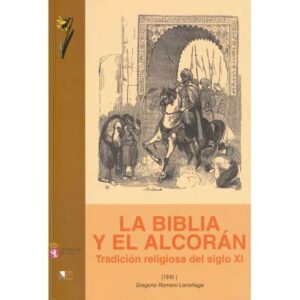 La Biblia y el Alcorán. Tradición religiosa del siglo XI