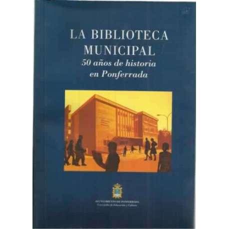 La Biblioteca Municipal. 50 Años de historia de Ponferrada