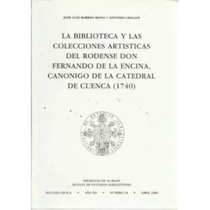 La biblioteca y las colecciones artisticas del rodense don Fernando de la Encina, canonigo de la catedral de Cuenca (1740)