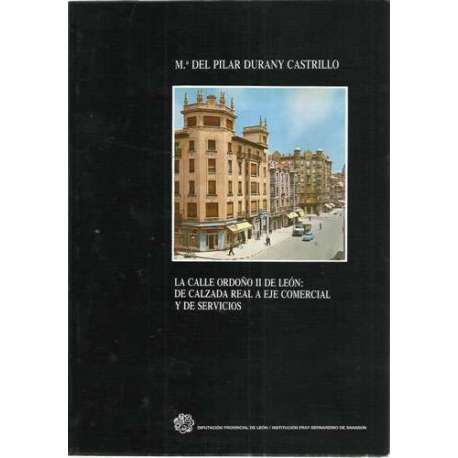 La calle Ordoño II de León: de Calzada Real a Eje Comercial y de servicios