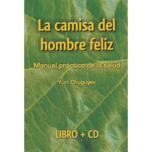 La camisa del hombre feliz. Manual práctico de la salud