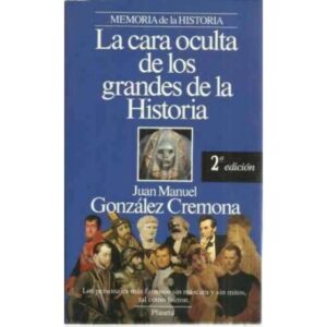LA CARA OCULTA DE LOS GRANDES DE LA HISTORIA