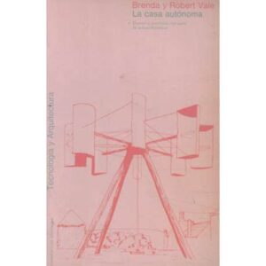 La casa autónoma. Diseño y planificación para la autosuficiencia