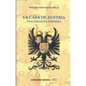 La Casa de Austria. Una dinastia enferma