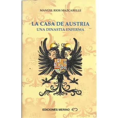 La Casa de Austria. Una dinastia enferma