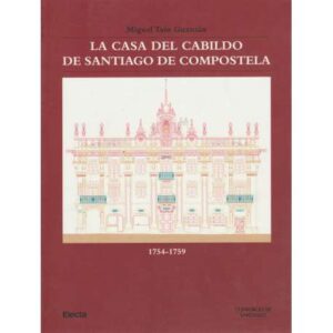 La casa del Cabildo de Santiago de Compostela 1754-1759