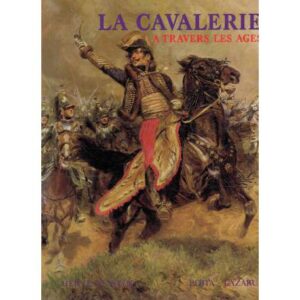 La Cavalerie a travers les ages