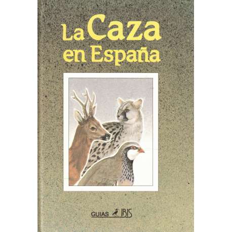 La caza en España. Guía Ibis