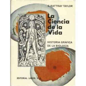La ciencia de la vida. Historia gráfica de la biología