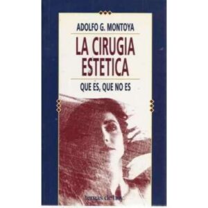 LA CIRUGÍA ESTÉTICA. QUÉ ES, QUÉ NO ES