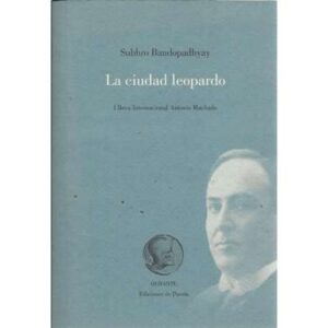 La ciudad leopardo. I Beca internacional Antonio Machado