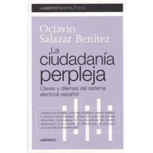 La ciudadanía perpleja. Claves y dilemas del sistema electoral