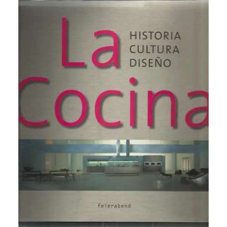 La cocina. Historia, cultura, diseño