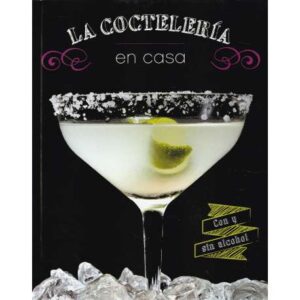 La coctelería en casa. Con y sin alcohol