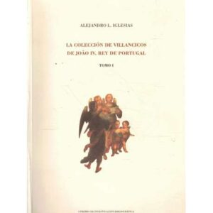 La colección de villancicos de Joao IV, Rey de Portugal. 2 Tomos