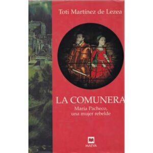 La comunera. María Pacheco, una mujer rebelde