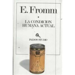LA CONDICIÓN HUMANA ACTUAL y otros temas de la vida contemporánea
