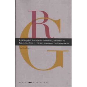 La Conquista desbaratada. Identidad y alteridad en la novela, el cine y el teatro hispánicos contemporáneos