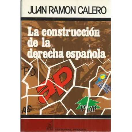 LA CONSTRUCCIÓN DE LA DERECHA ESPAÑOLA