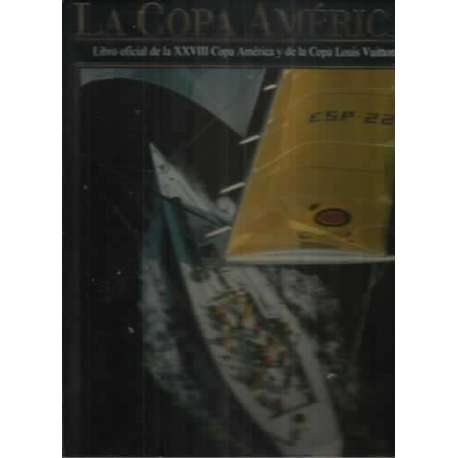 La Copa América. Libro oficial de la XXVIII Copa América y de la Copa Louis Vuitton
