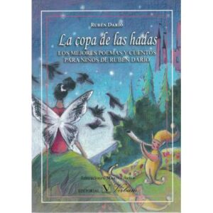 La copa de las hadas. Los mejores poemas y cuentos para niños de Ruben Darío
