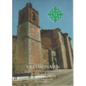 La coronada: iglesia y ermitas de una posesión de la Órden de Alcántara