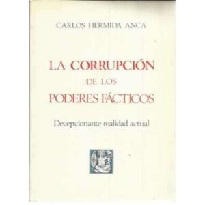 la corrupción de los poderes fácticos. Decepcionante realidad actual