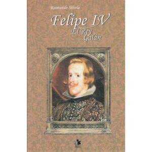 Felipe IV. El rey galán