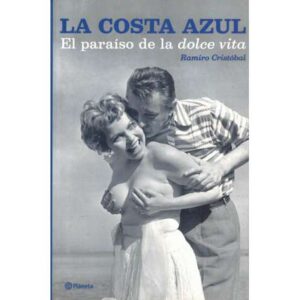 La costa azul. El paraíso de la dolce vita