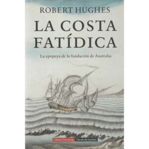 La costa fatídica. La epopeya de la fundación de Australia