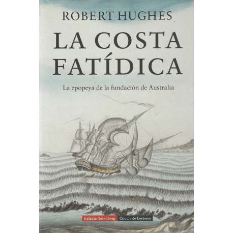 La costa fatídica. La epopeya de la fundación de Australia